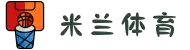 米兰体育-米兰（中国区）官网
